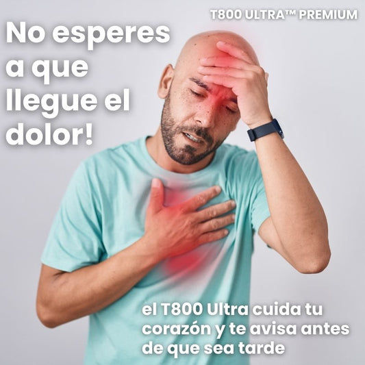 Cada minuto cuenta - El T800 ULTRA™ Ultra cuida tu salud antes de que sea tarde!